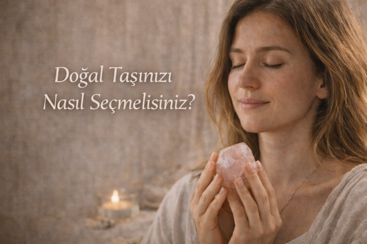 Doğal Taşınızı Nasıl Seçmelisiniz